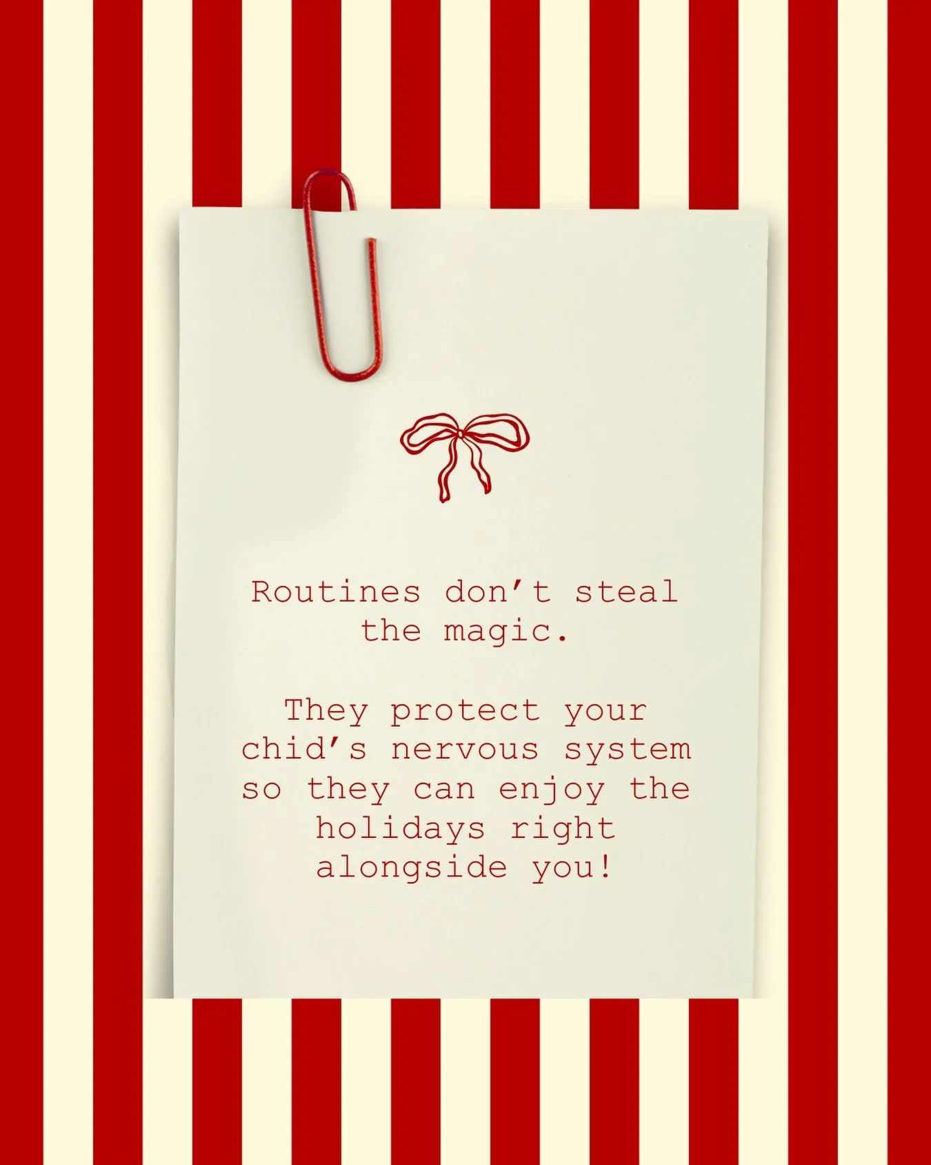 Holidays can feel chaotic&mdash;even magical moments can feel overwhelming for kids.

Keeping some routines doesn&rsquo;t steal the magic.
It protects your child&rsquo;s nervous system so they can actually enjoy the fun.

Less stress + more predictab
