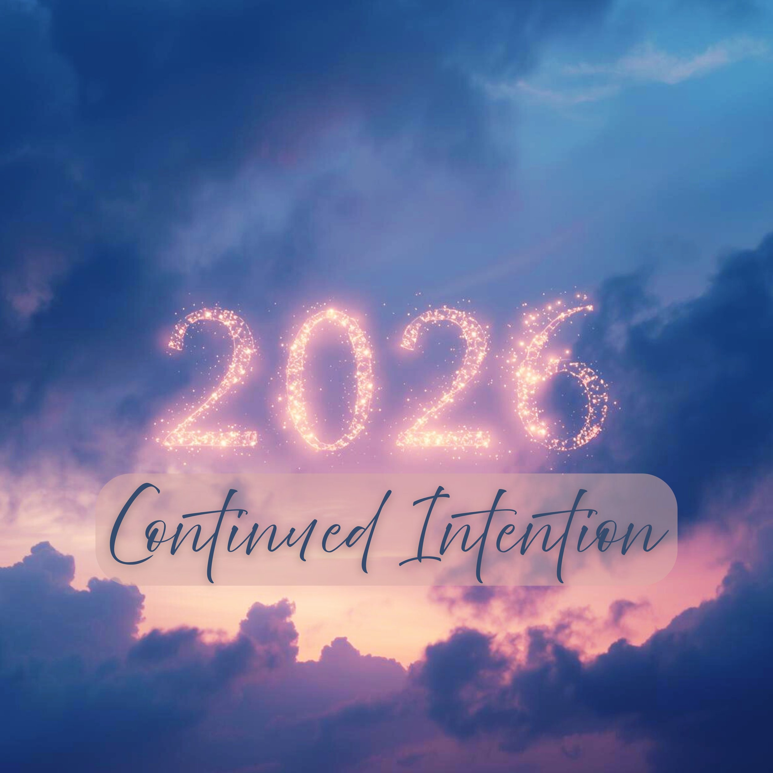 Dreamlike sky with clouds and light, displaying '2026' and the phrase 'Continued Intention,' symbolizing the start to the new year.