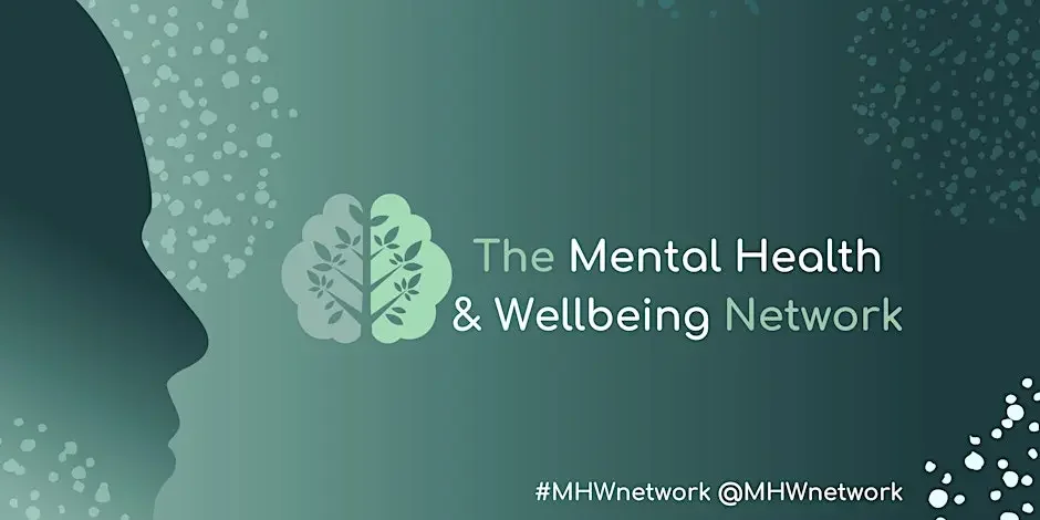 Graphic with a silhouette of a person's face in profile on the left and a stylized brain with leaves inside it, representing mental health and well-being. Text reads "The Mental Health & Wellbeing Network" with hashtags #MHWnetwork and @MHWnetwork.