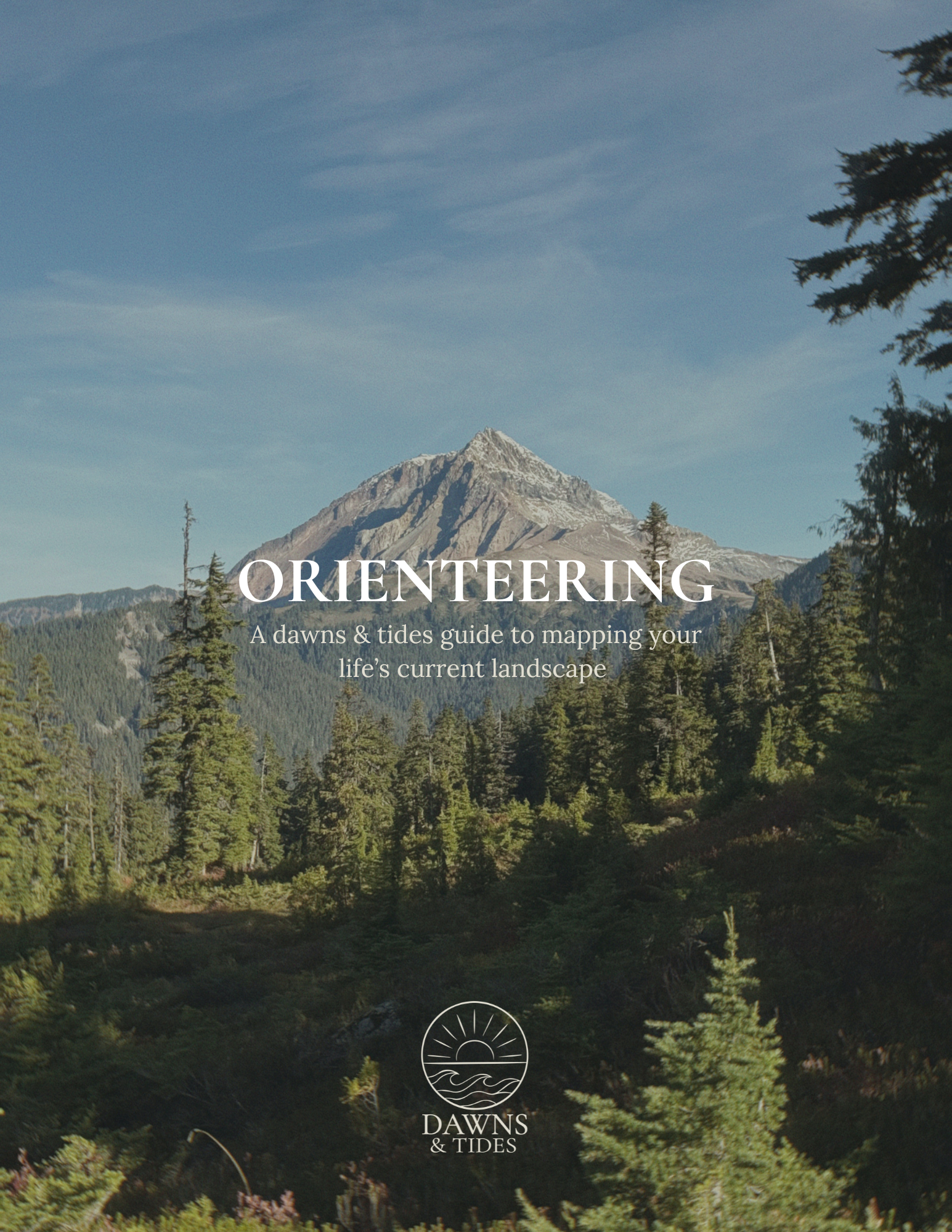 A scenic landscape of a mountain with snow on top, surrounded by pine trees, under a blue sky with wispy clouds, with overlay text that reads 'ORIENTEERING' and a subtitle 'A dawns & tides guide to mapping your life's current landscape,' and a logo of a sun over water at the bottom.