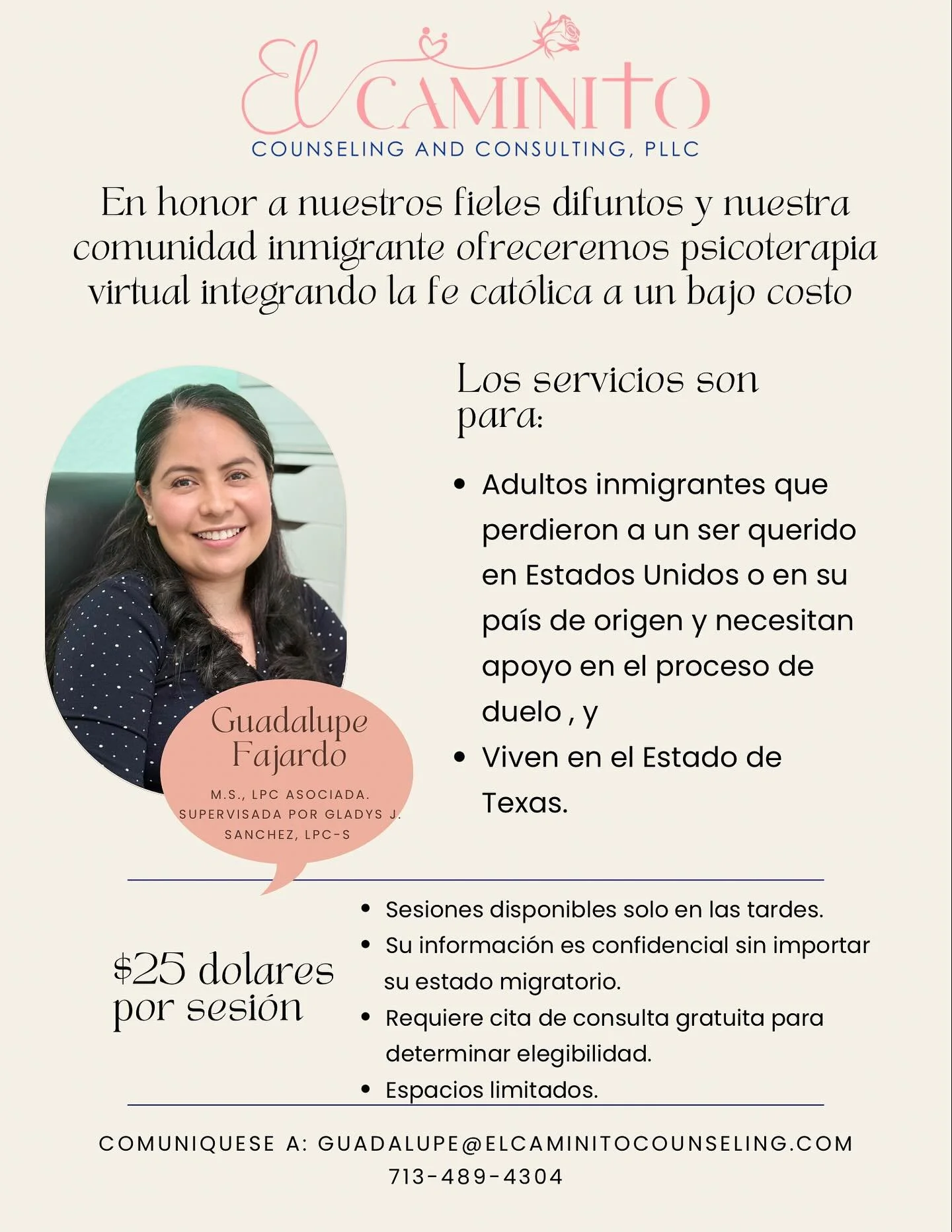 Sera un verdadero privilegio y bendici&oacute;n el poder ser testigo de su dolor, amor, y sanacion. Usted no tiene que avanzar sola(o). Caminemos juntos en su proceso de duelo . 

Agendemos una cita ✨:

📞 713-489-4304
guadalupe@elcaminitocounseling.