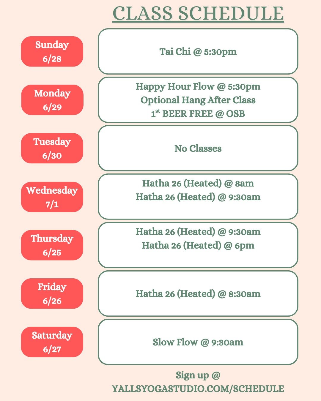 Howdy, 

Here is our schedule for the rest of the month! 

We will also be hosting our last Happy Hour Flow for a while so if you have enjoyed this class please be sure to sign up for the last one. 

July will be a different schedule so please be sur