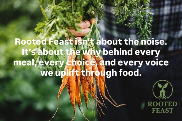 I wasn&rsquo;t online much this week.
I&rsquo;ve been thinking, learning, building &mdash; quietly.
Rooted Feast isn&rsquo;t about the noise. It&rsquo;s about the why behind every meal, every choice, and every voice we uplift through food.
This week&
