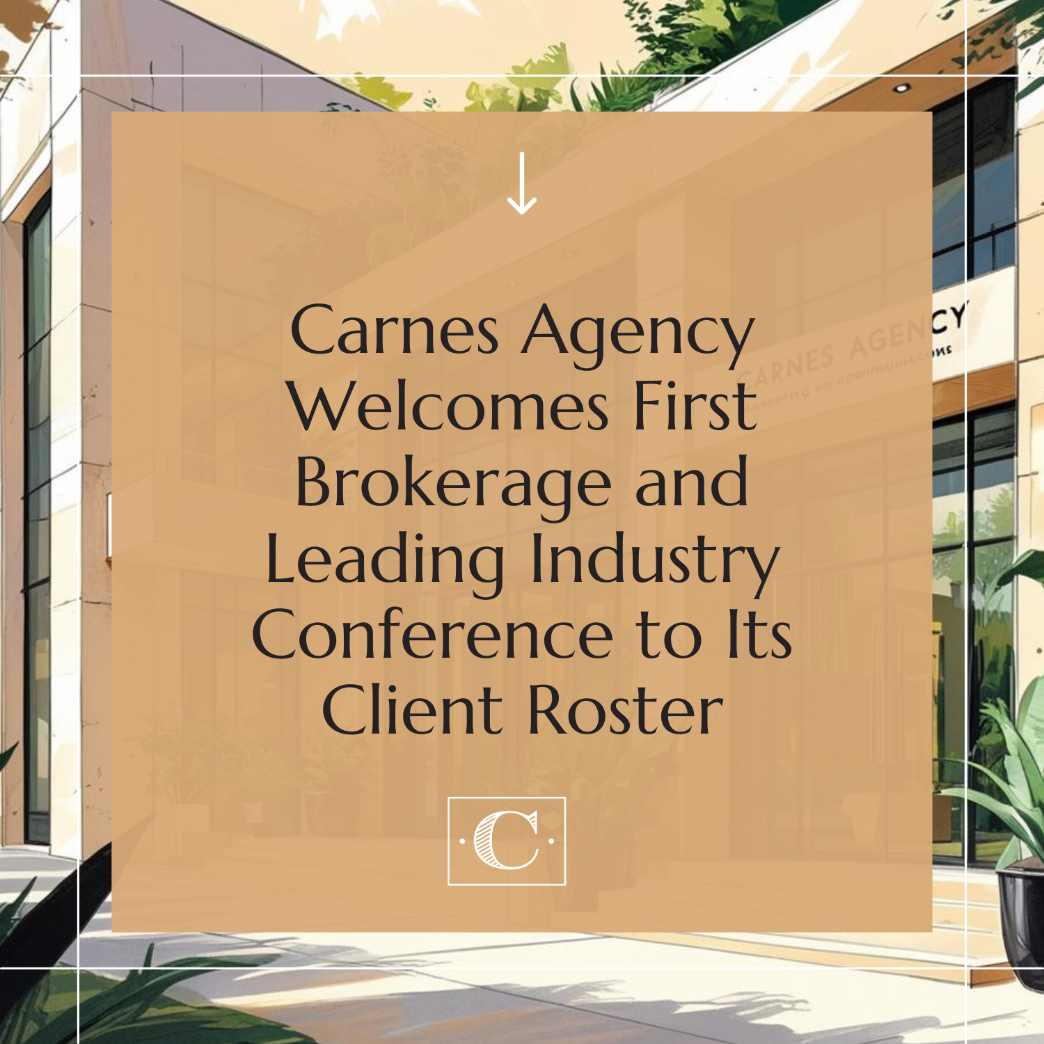 Carnes Agency Welcomes First Brokerage and Leading Industry Conference to Its Client Roster
