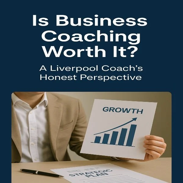 Is Business Coaching Worth It? A Liverpool Coach’s Honest Perspective