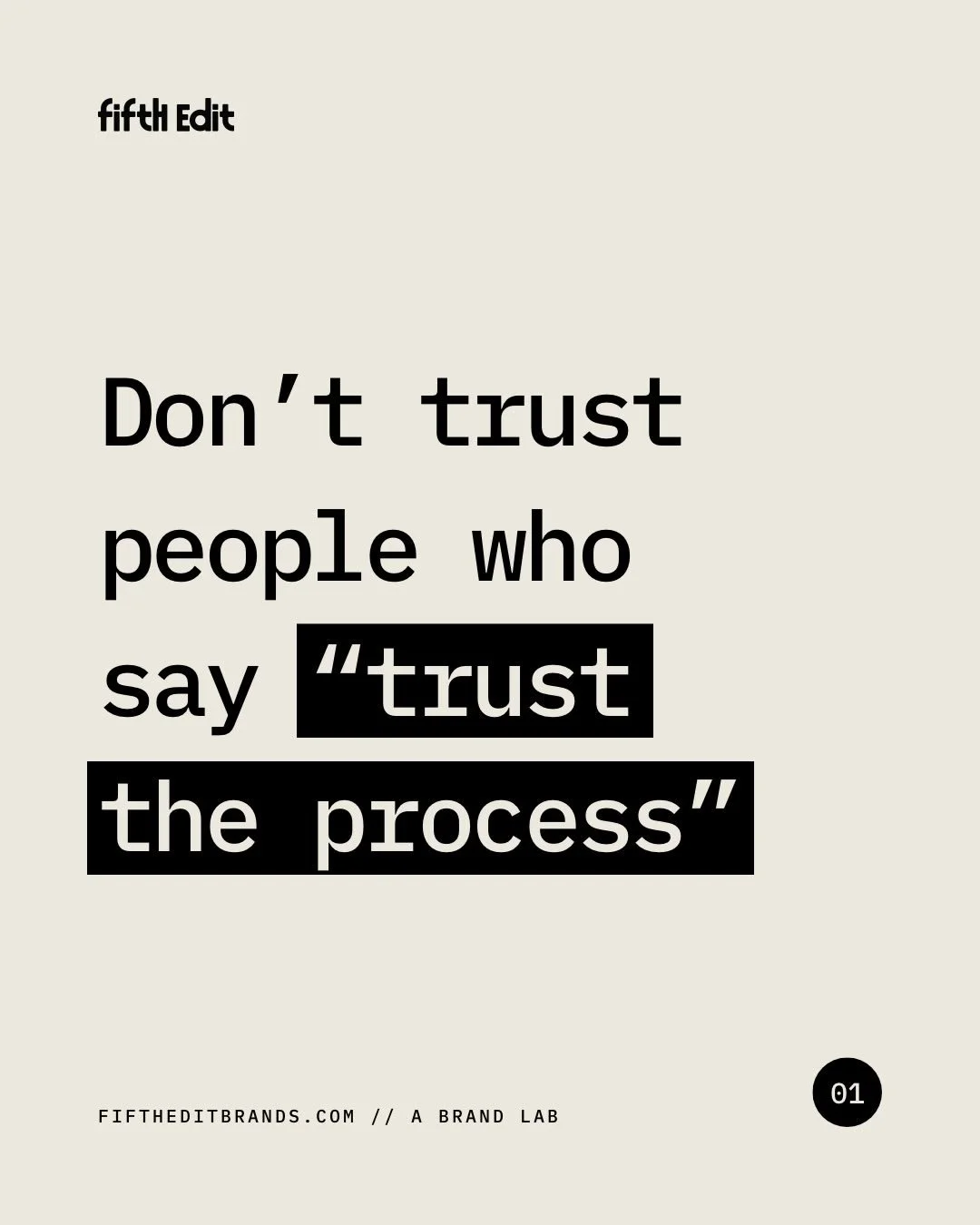 &ldquo;Trust the process&rdquo; sounds inspiring.

But in business, it usually means the process hasn&rsquo;t actually been designed yet.

Processes don&rsquo;t magically appear. They&rsquo;re built &mdash; step by step, decision by decision &mdash; 