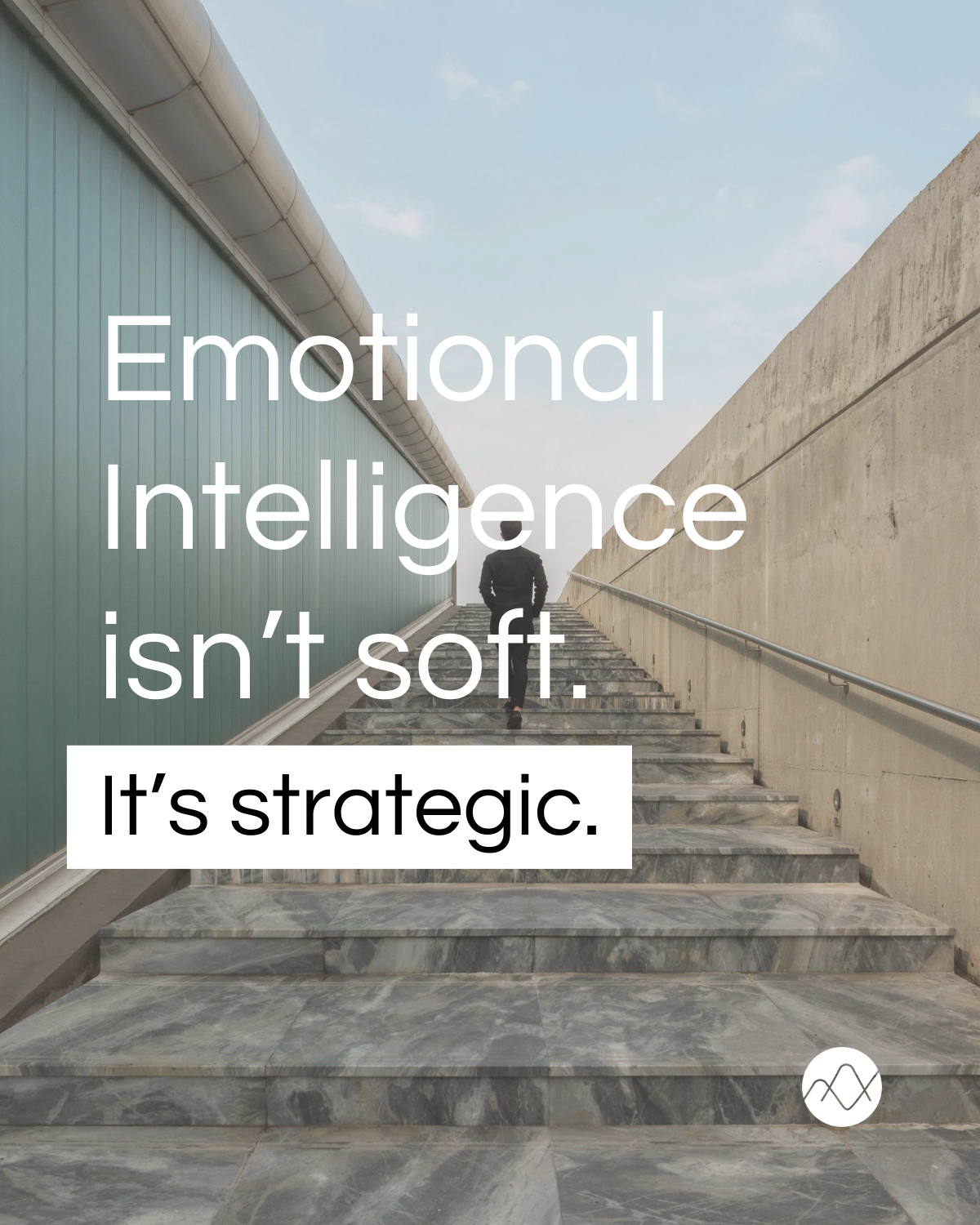 Emotional Intelligence Isn’t Soft.           It’s Strategic.