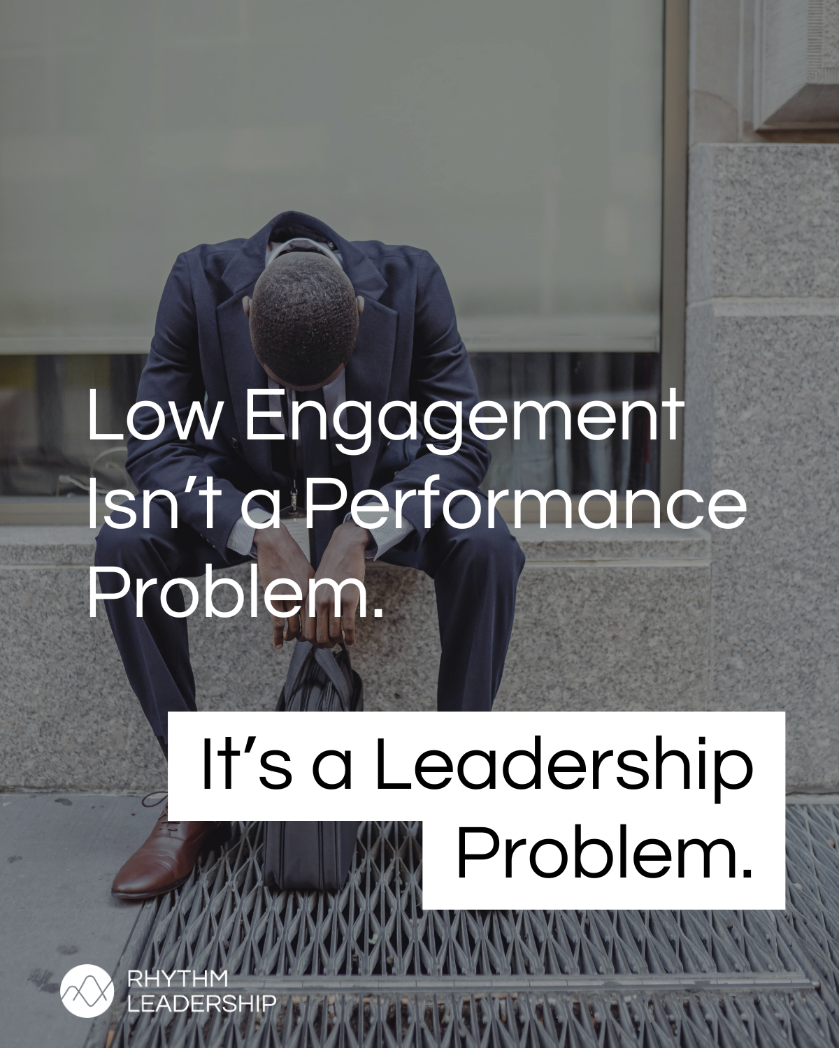 Low Engagement Isn’t a Performance Problem. It’s a Leadership Signal.