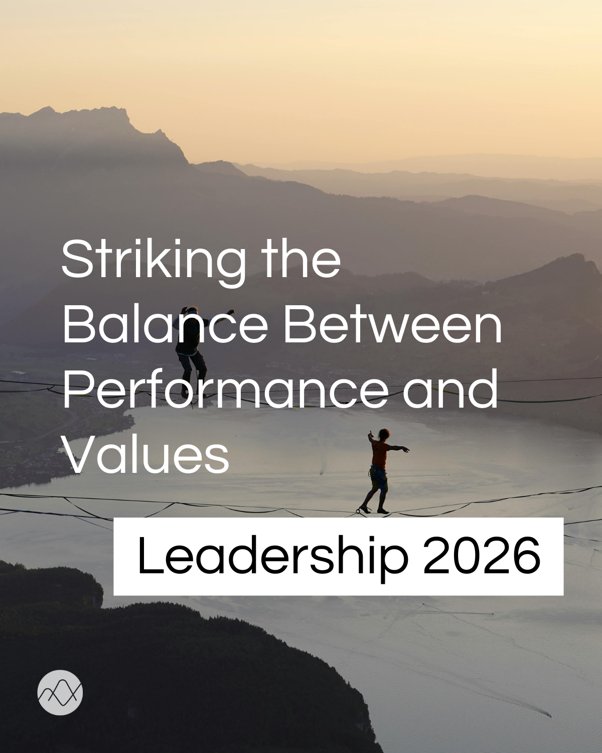 Striking the Balance Between Performance and Values in  Leadership 2026