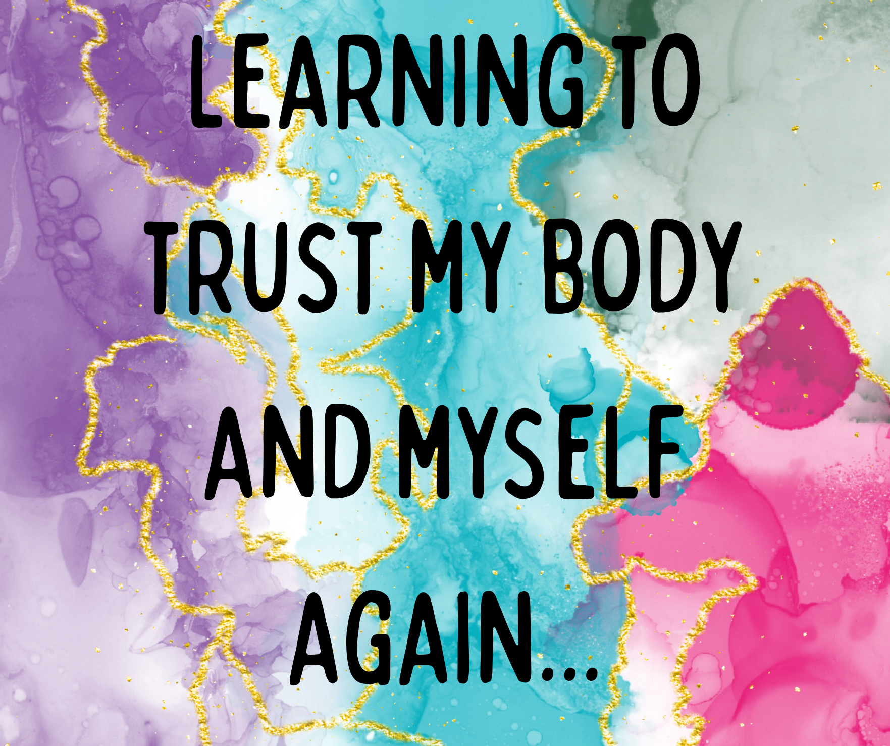 Learning to trust myself again…