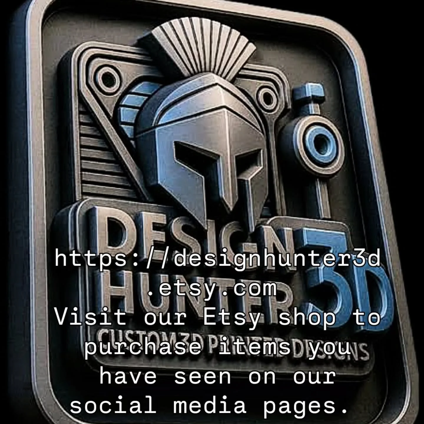https://designhunter3d.etsy.com
Visit our Etsy shop to purchase items you have seen on our social media pages.