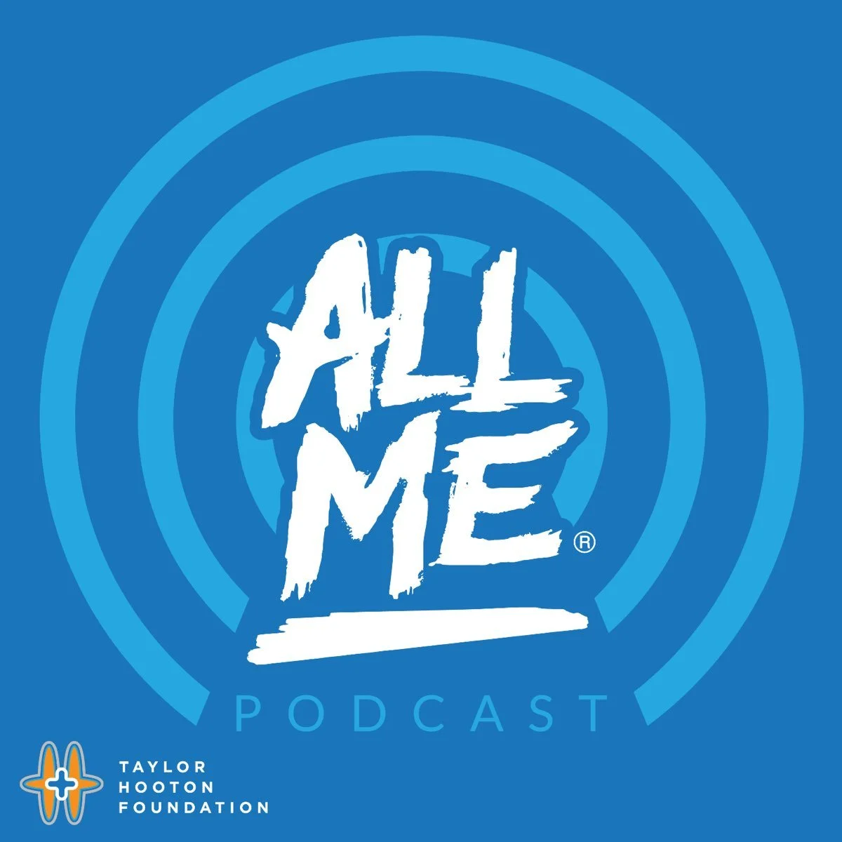 Blue podcast cover with concentric circles and the stylized white text 'ALL ME'. Bottom left logo of the Taylor Hooton Foundation with a plus symbol and foundation name.