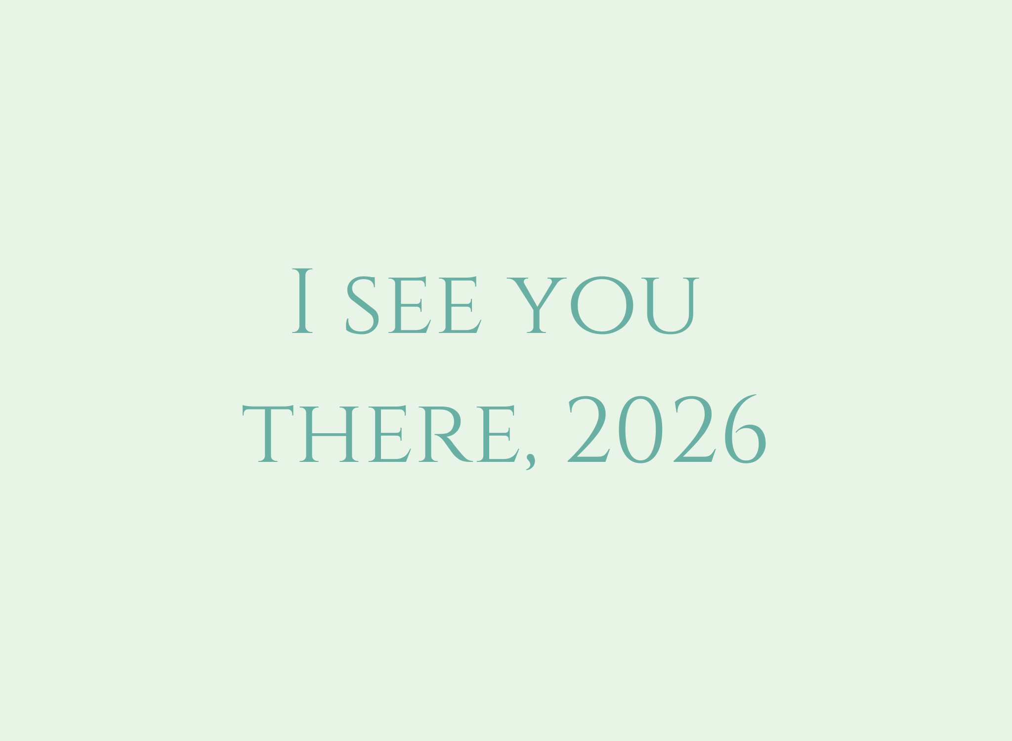 I See You There, 2026