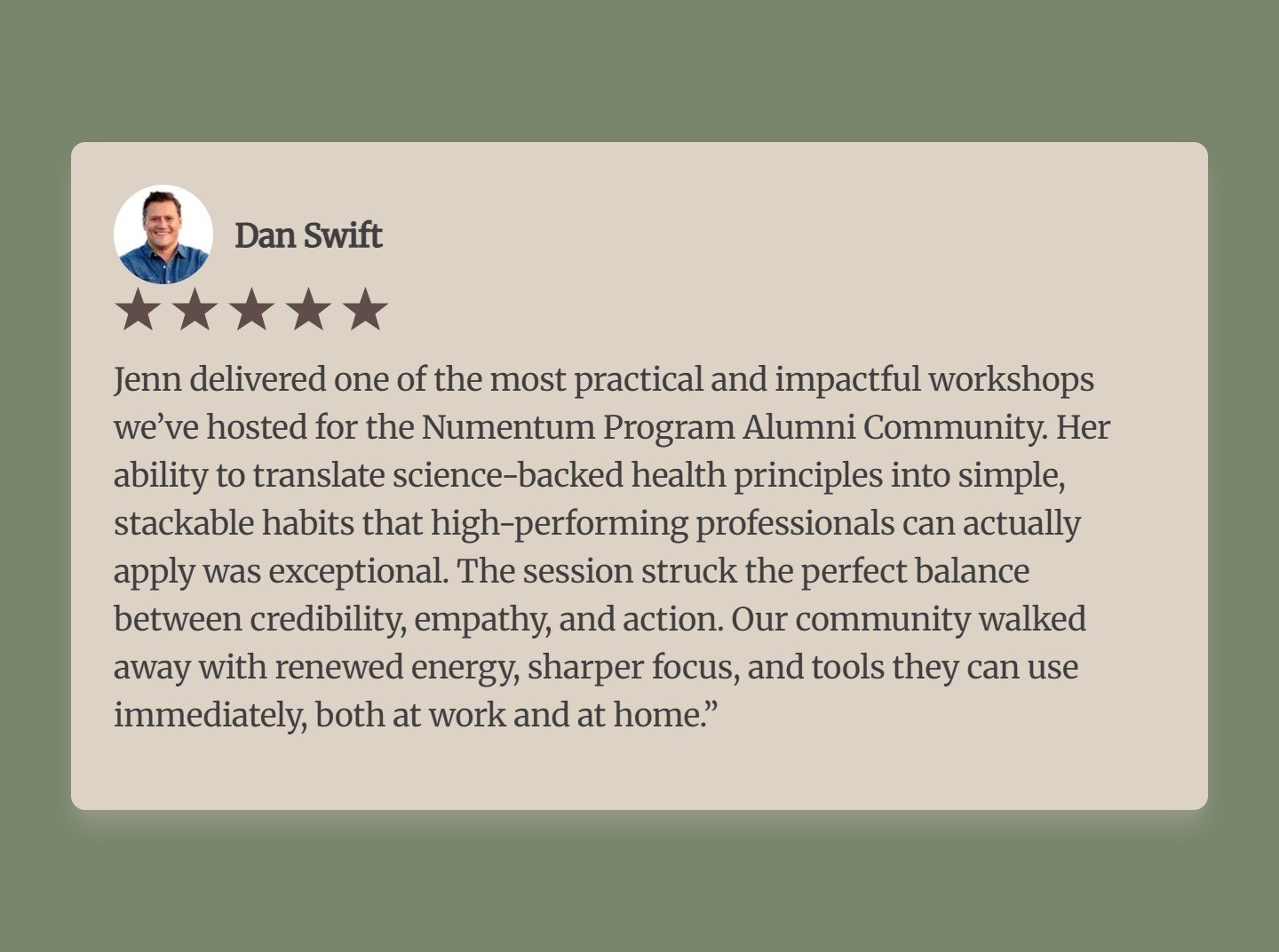 A review card with a photo of Dan Swift at the top left, five star ratings beneath the photo, and a detailed positive testimonial about Jenn's workshop, highlighting its practicality and impact, set against a green background.