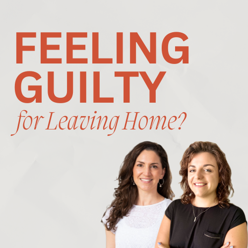 S2 E6 - Feeling Guilty for Leaving Home? Here’s What Helps