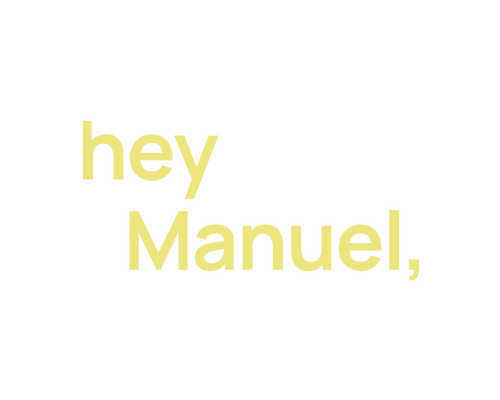 Text that says, 'hey Manuel,' in stylized font.