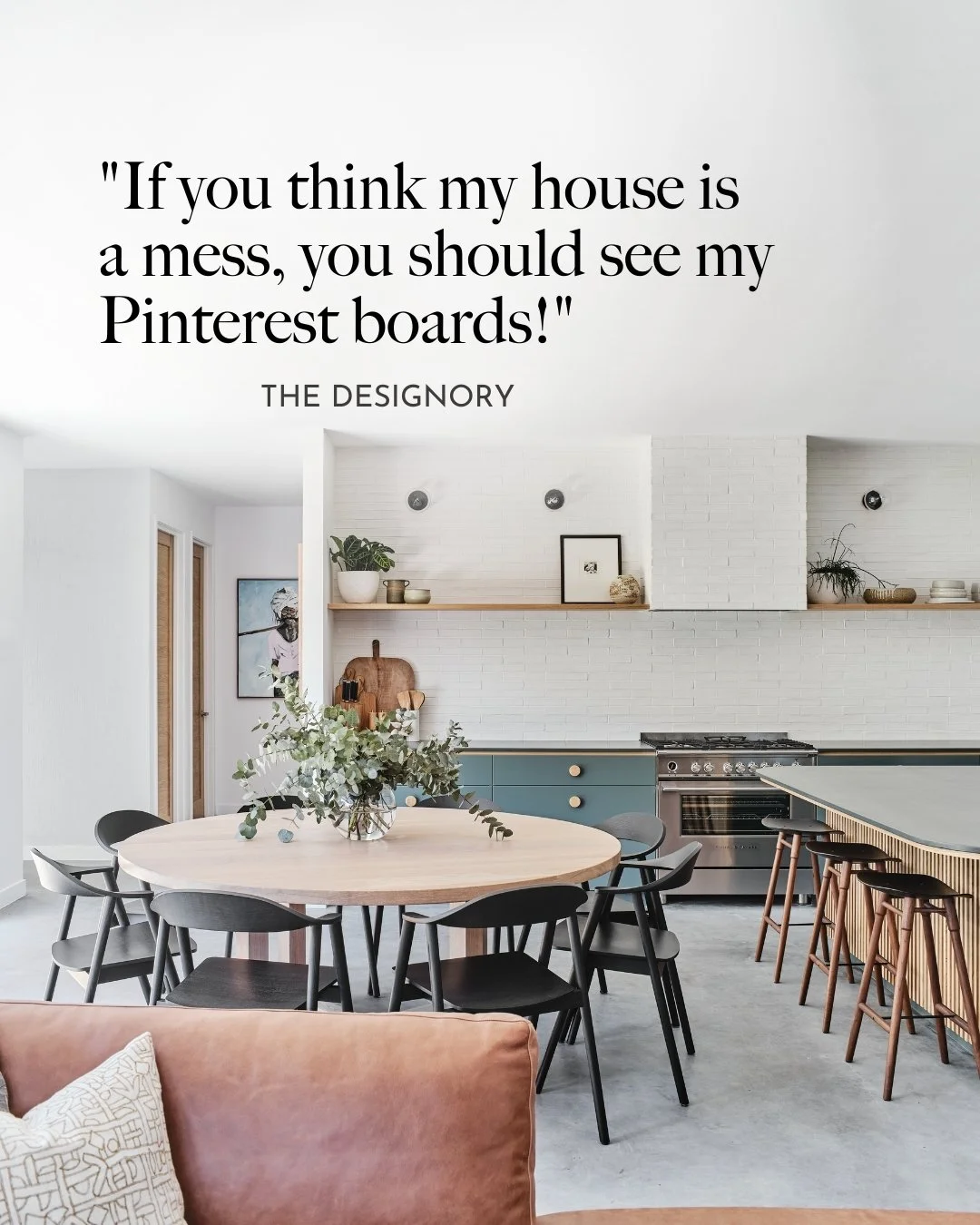 That messy Pinterest board is part of the process. It is where ideas evolve, get refined, and eventually turn into spaces that feel intentional, personal, and lived in.

Good design is not about having it all figured out from the start. It is about k