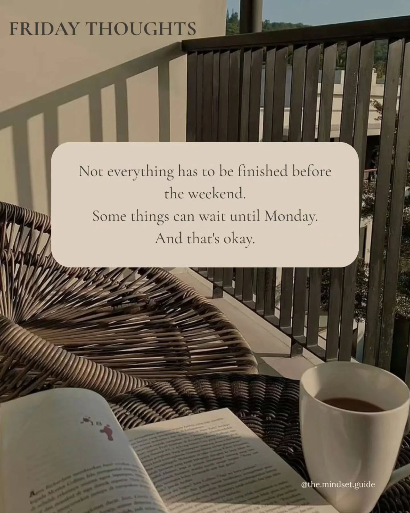 Can I remind you of something before the weekend?

There will always be one more email to answer.

One more chore to finish.

One more thing to cross off the list.

The work will still be there on Monday.

Your rest deserves a place on the calendar t
