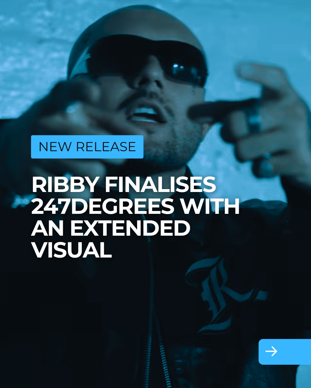 Ribby Finalises 247DEGREES With Extended Cut Video
