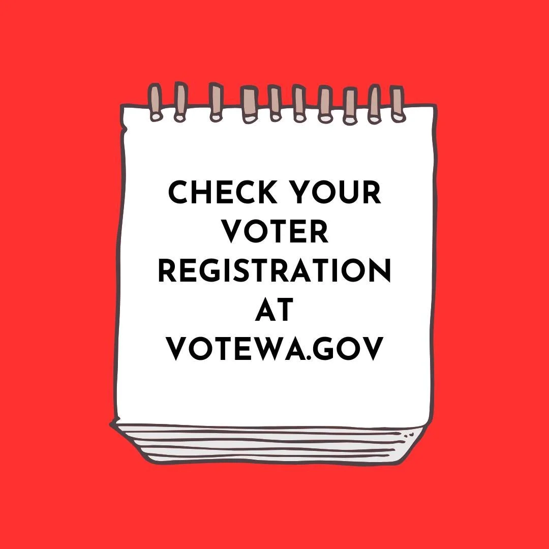 Updates to your voter registration can be made online until 10/27/25 for the November 4th General Election.  After that time, registration and updates will need to be done in-person.

Go to www.VoteWA.gov to confirm your voter registration informatio