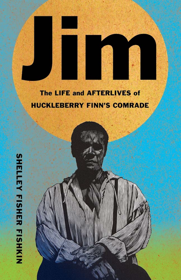 Jim: The Life and Afterlives of Huckleberry Finn's Comrade by Shelley Fisher Fishkin (Yale University Press, 2025)
