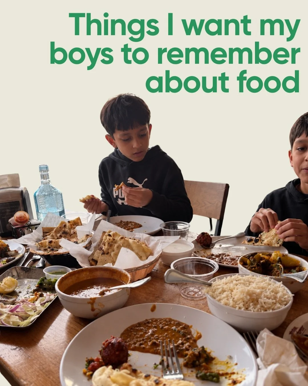 Some things are more important than finishing what&rsquo;s on your plate...

I hope my boys remember that food meant togetherness, celebration, comfort and love

[Indian food culture, family meals, food memories, raising boys, Indian moms, food nosta