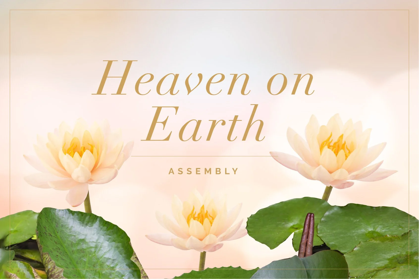 Heaven on Earth Assembly