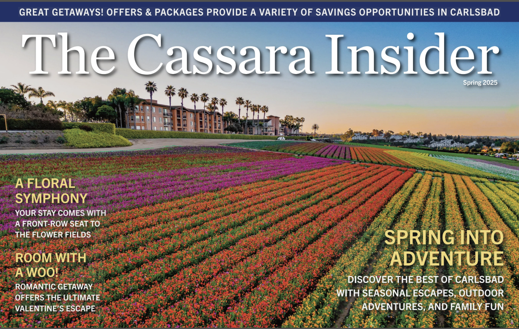 Spring 2025 edition of The Cassara Insider magazine featuring colorful flower fields in Carlsbad, California, with articles on floral symphony, outdoor adventures, and romantic getaways.