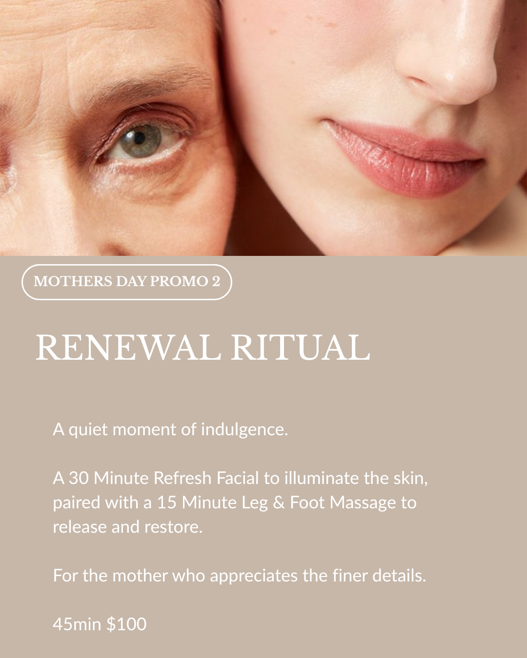 Mothers Day Promo 2 - Renewal Ritual 45 min $100.00