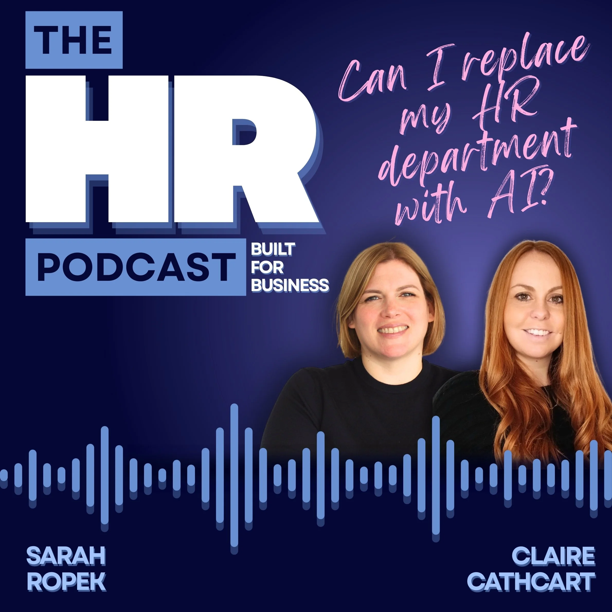 Podcast cover with the title 'The HR Podcast,' featuring images of Sarah Ropek and Claire Cathcart, with a subtitle 'Can I replace my HR department with AI?'