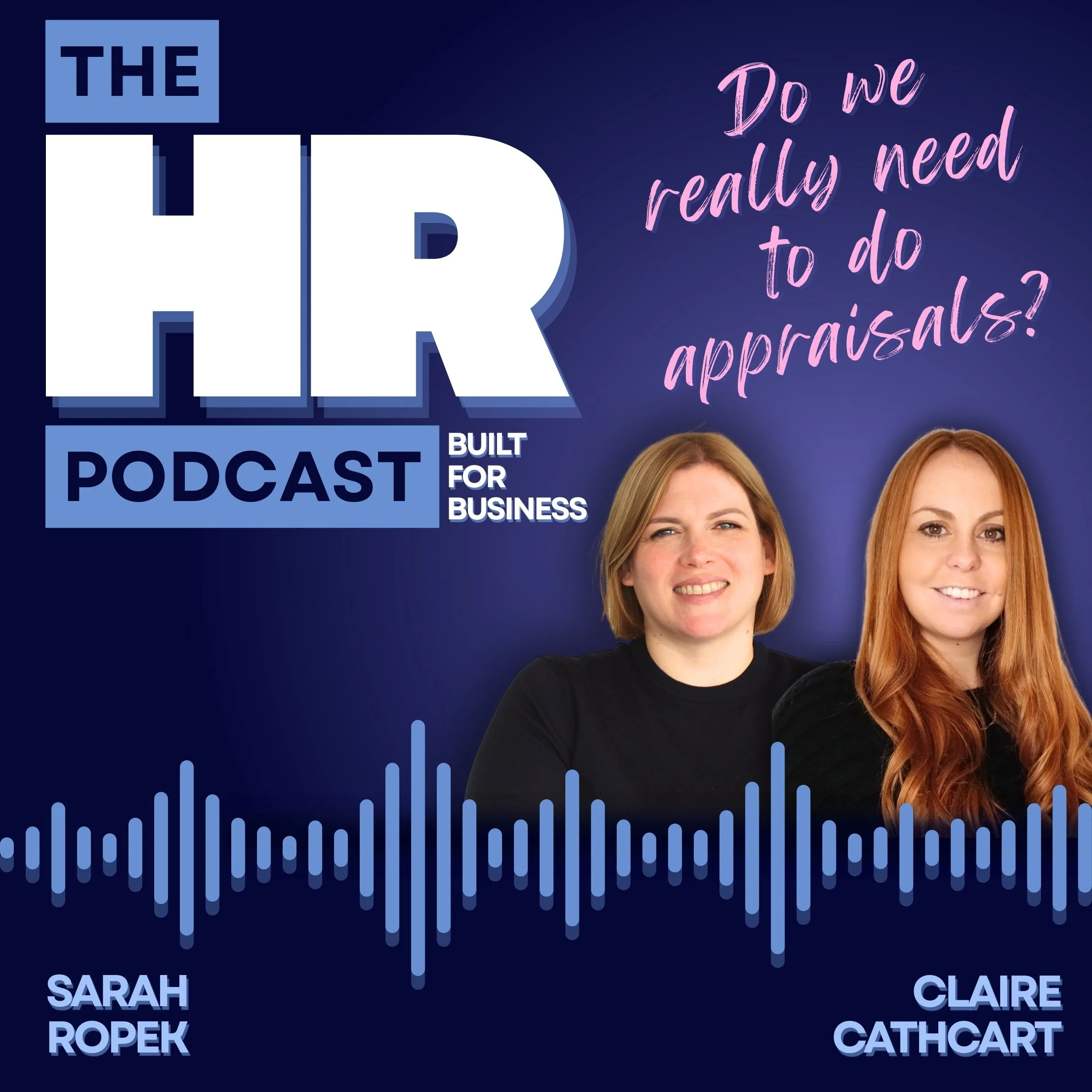 Cover art for the HR Podcast featuring Sarah Ropek and Claire Cathcart, with the title 'Do we really need to do appraisals?' and the subtitle 'Built for Business.' The background is dark blue, with two women smiling, sound wave graphics, and pink handwritten-style text.