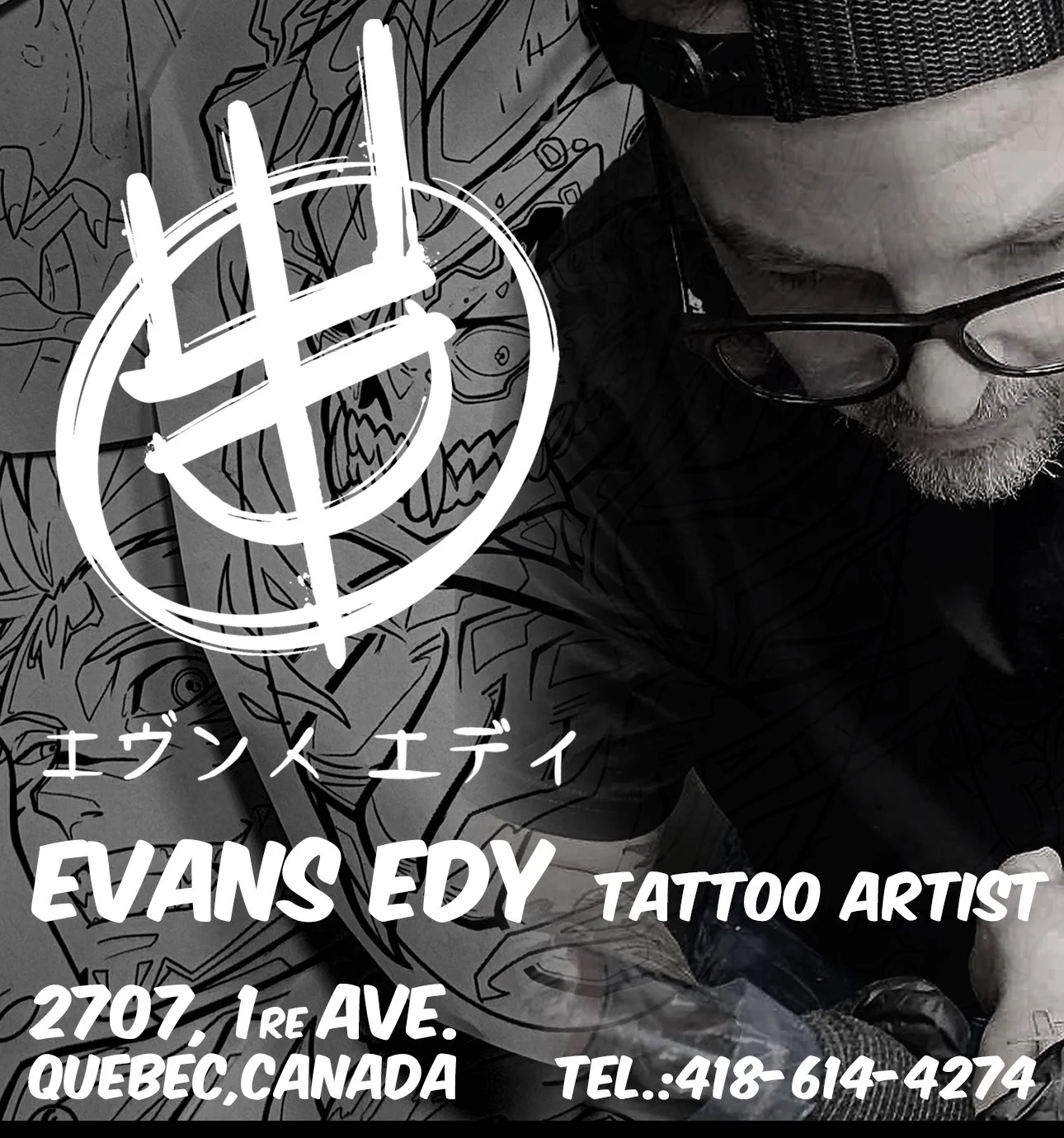 Carte de visite pour le tatoueur  Evans Edy Tatoueur experimenté  . L'adresse 2707, 1re avenue, Québec, Canada, et un numéro de téléphone 418-614-4274.