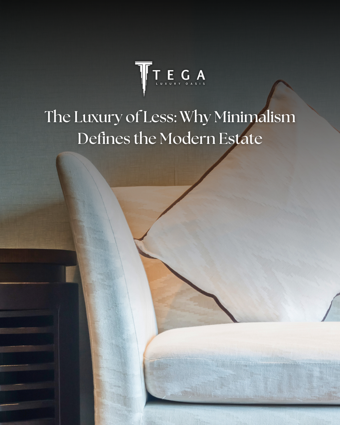 The Luxury of Less: Why Minimalism Defines the Modern Estate