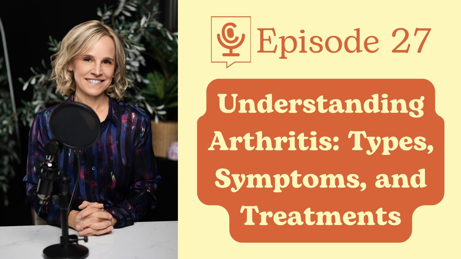 Understanding Arthritis: Types, Symptoms, and Treatments with Dr. Jen Richardson