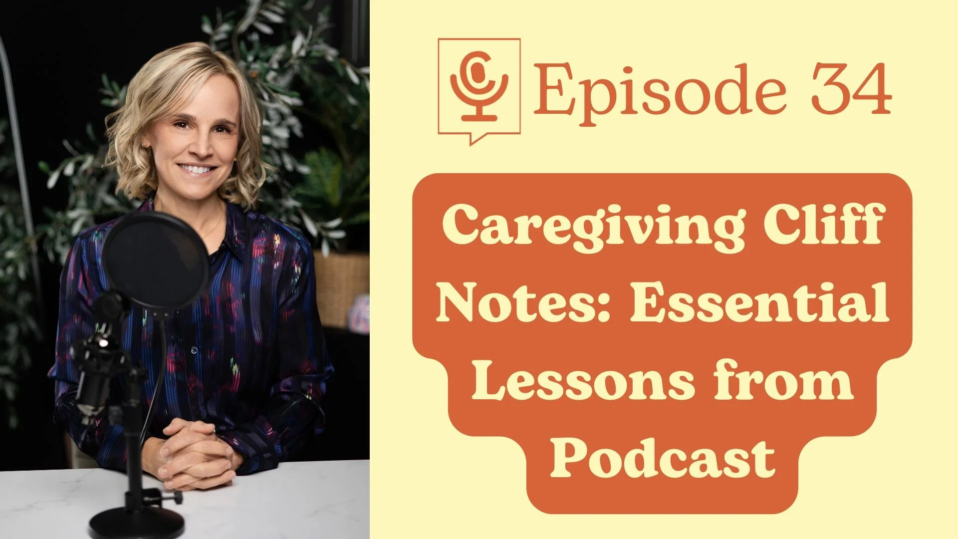 Caregiving Cliff Notes: Essential Lessons from Podcast | The Care Table Ep. 34
