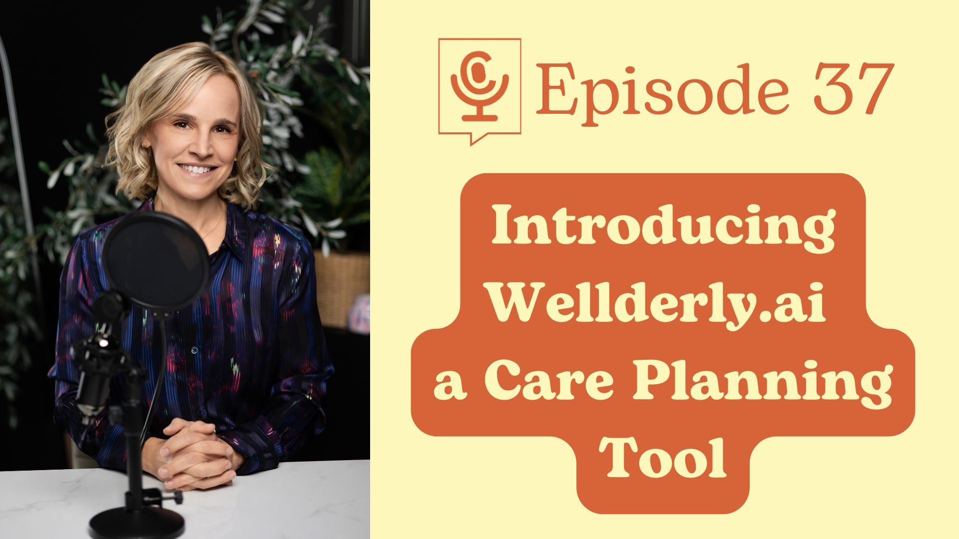 Introducing Wellderly.ai, a Care Planning Tool | The Care Table Ep. 37