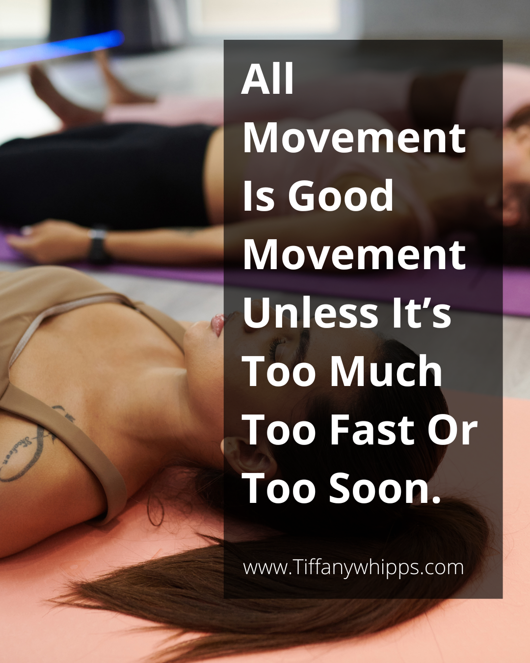 All Movement Is Good Movement… Until It’s Too Much, Too Fast, or Too Soon.