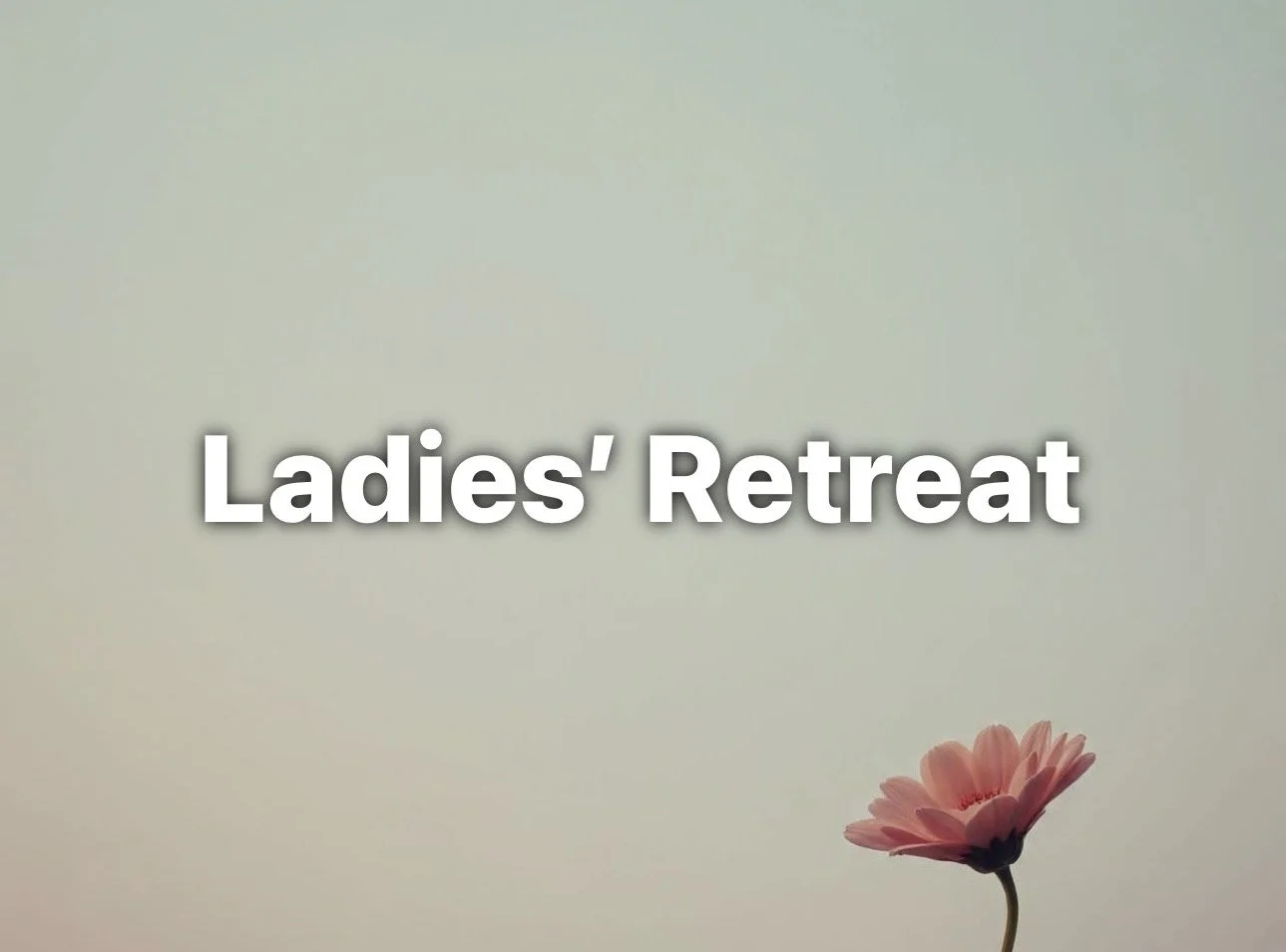 Ladies’ Retreat
