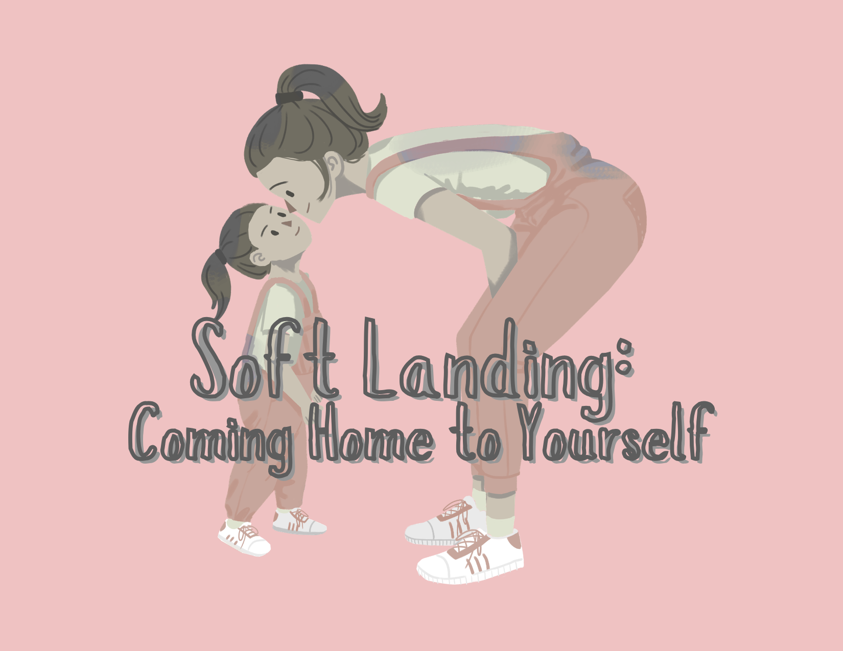 Soft Landing Coming Home to Yourself.png