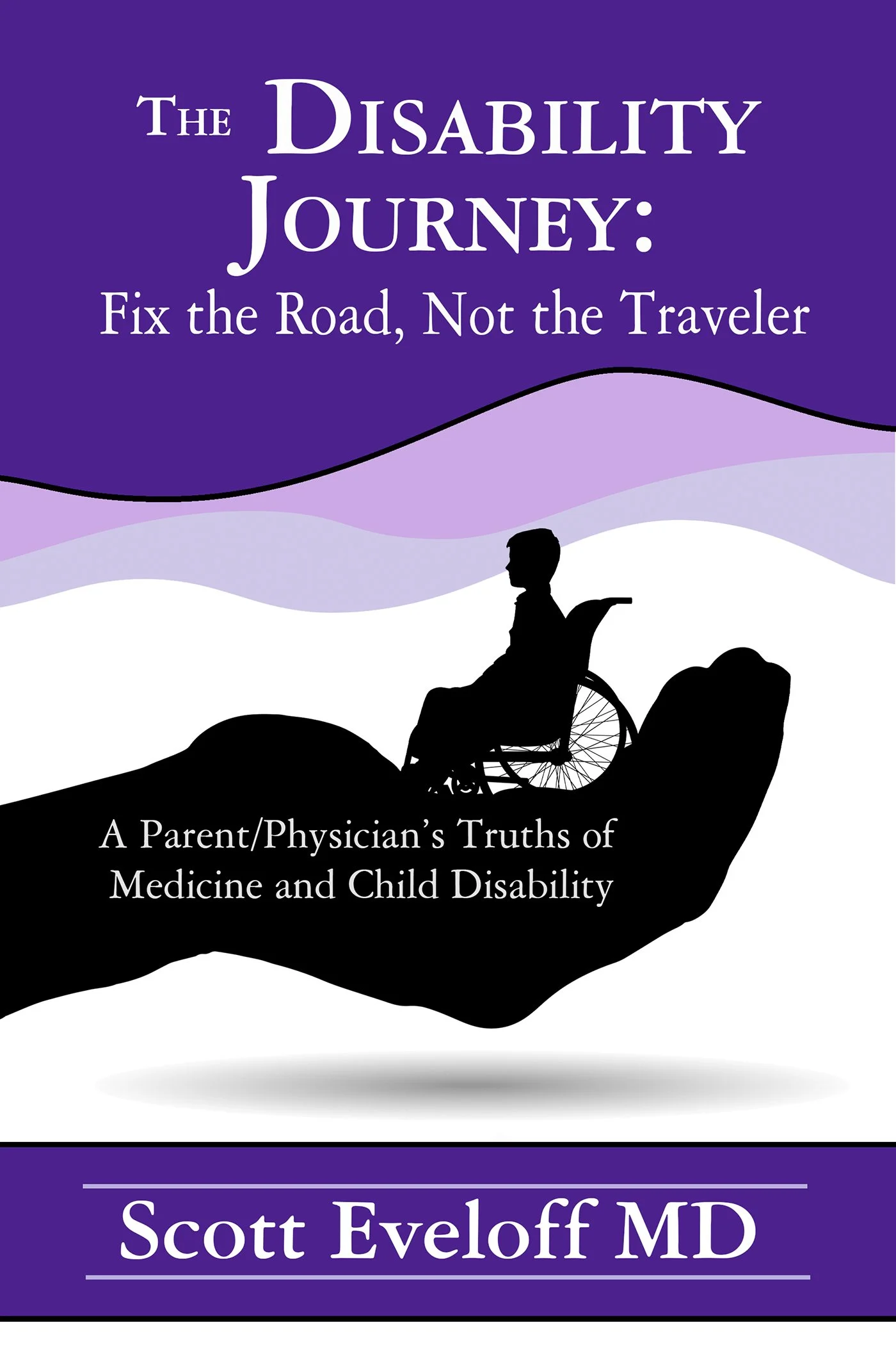 The Disability Journey: A Parent/Physician’s Truths of Medicine and Child Disability