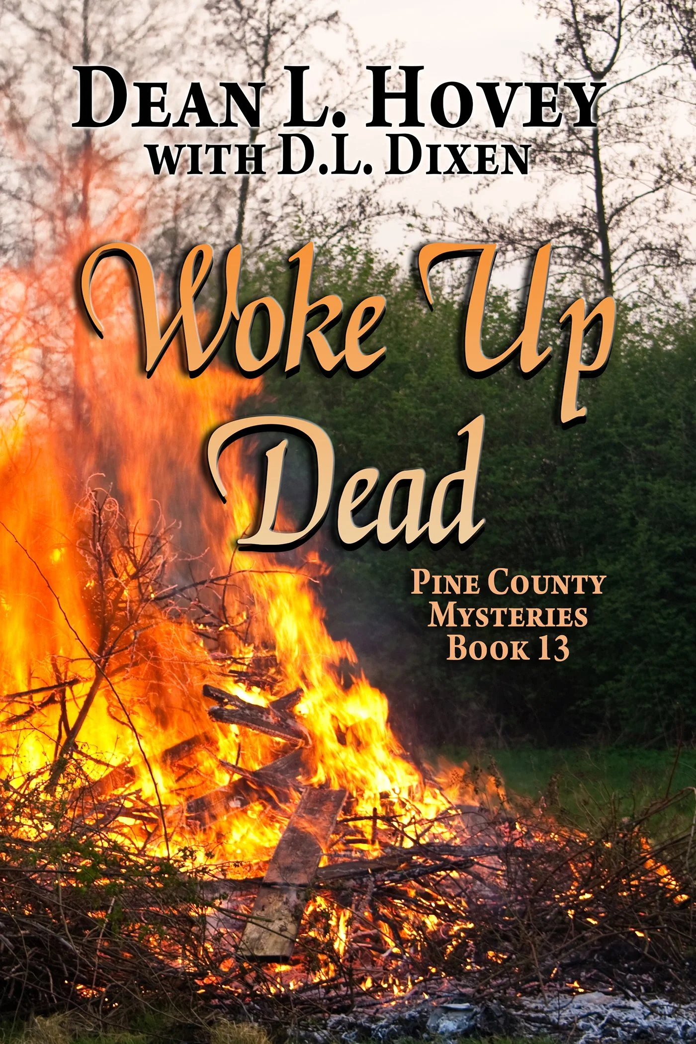 Woke Up Dead: Pine County Mysteries, Book 13