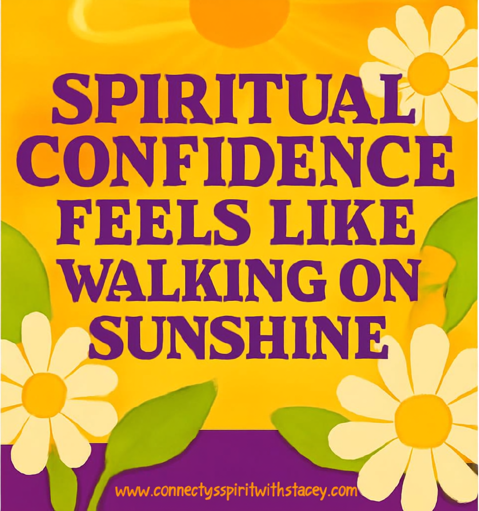 Spiritual Confidence Feels Like Walking on Sunshine - Learning to trust yourself, even when you can’t see the whole path.