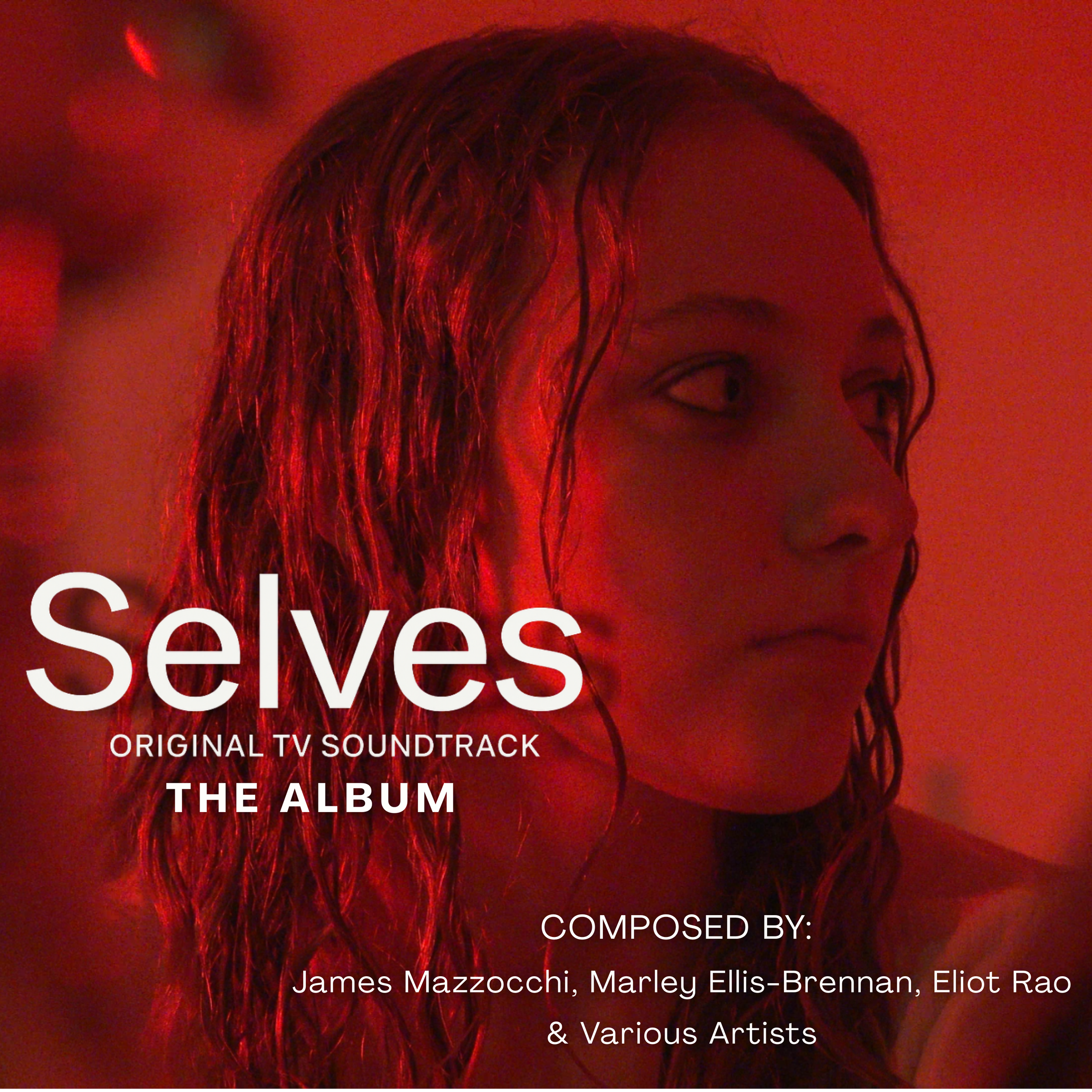 A woman with wet hair looking to the side bathed in red lighting, with text overlaid stating "Selves Original TV Soundtrack The Album, Composed by: James Mazzocchi, Marley Ellis-Brennan, Eliot Rao & Various Artists."