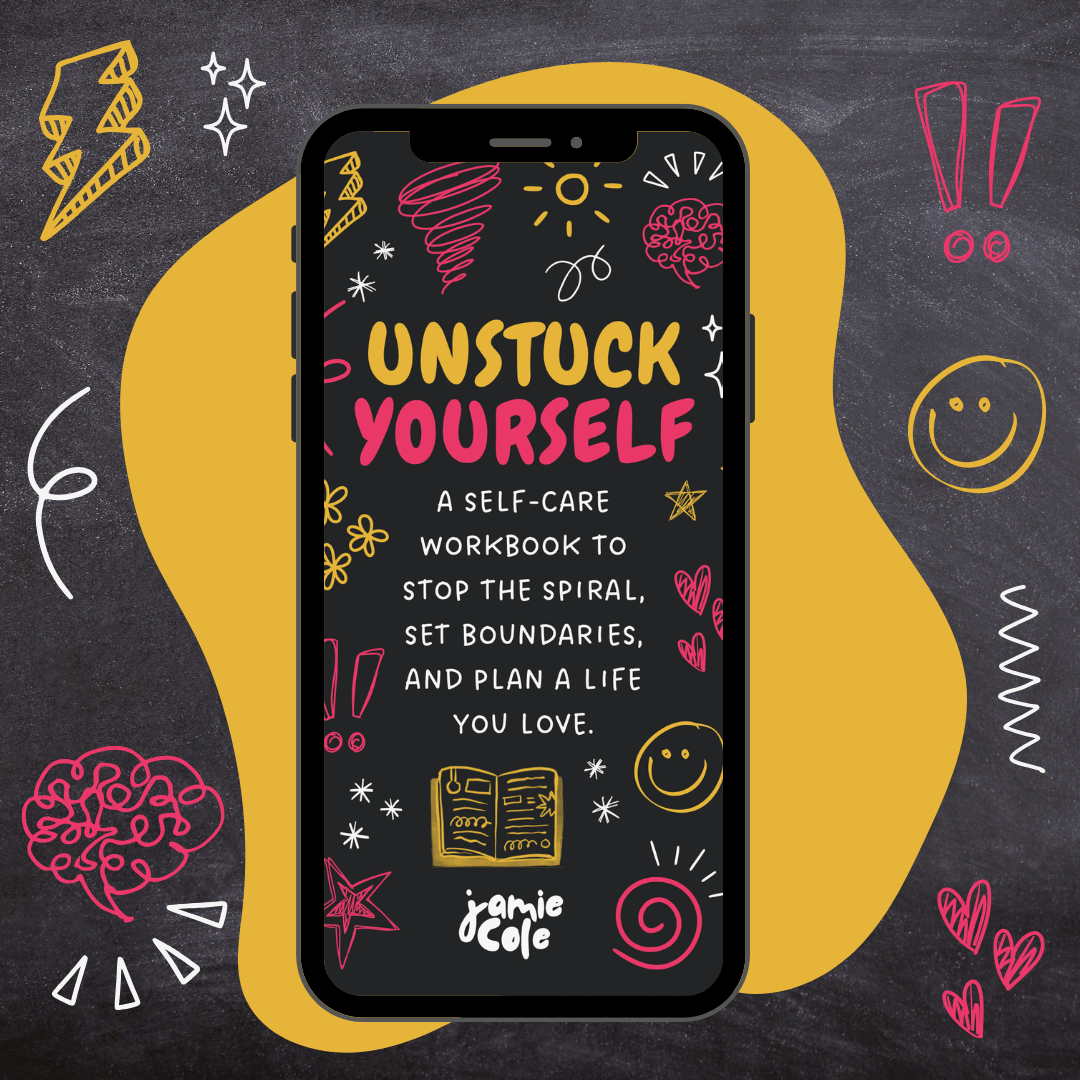 Unstuck Yourself: A self-care workbook to stop the spiral, set boundaries, and plan a life you love.