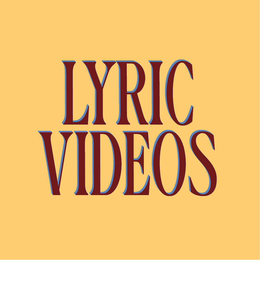 Text graphic with the words "Lyric Videos" in large, stylized font on a yellow background.