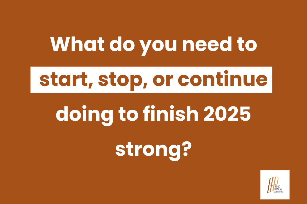 What Do You Need to Start, Stop, or Continue to Finish 2025 Strong?