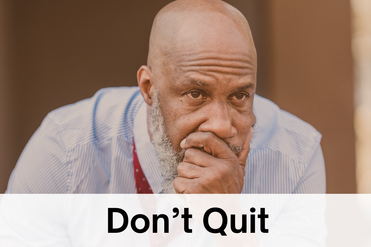 Don’t Quit, The World Needs YOU