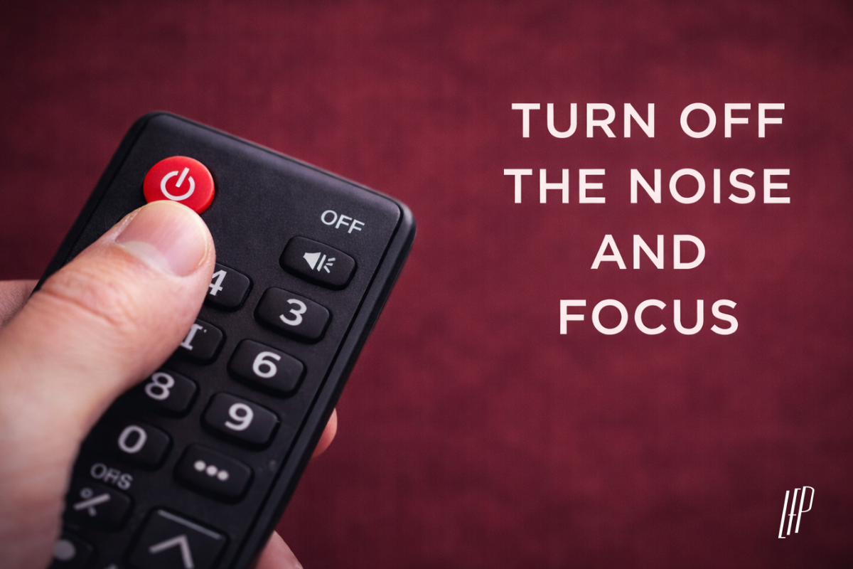 Turn Off the Noise and Focus