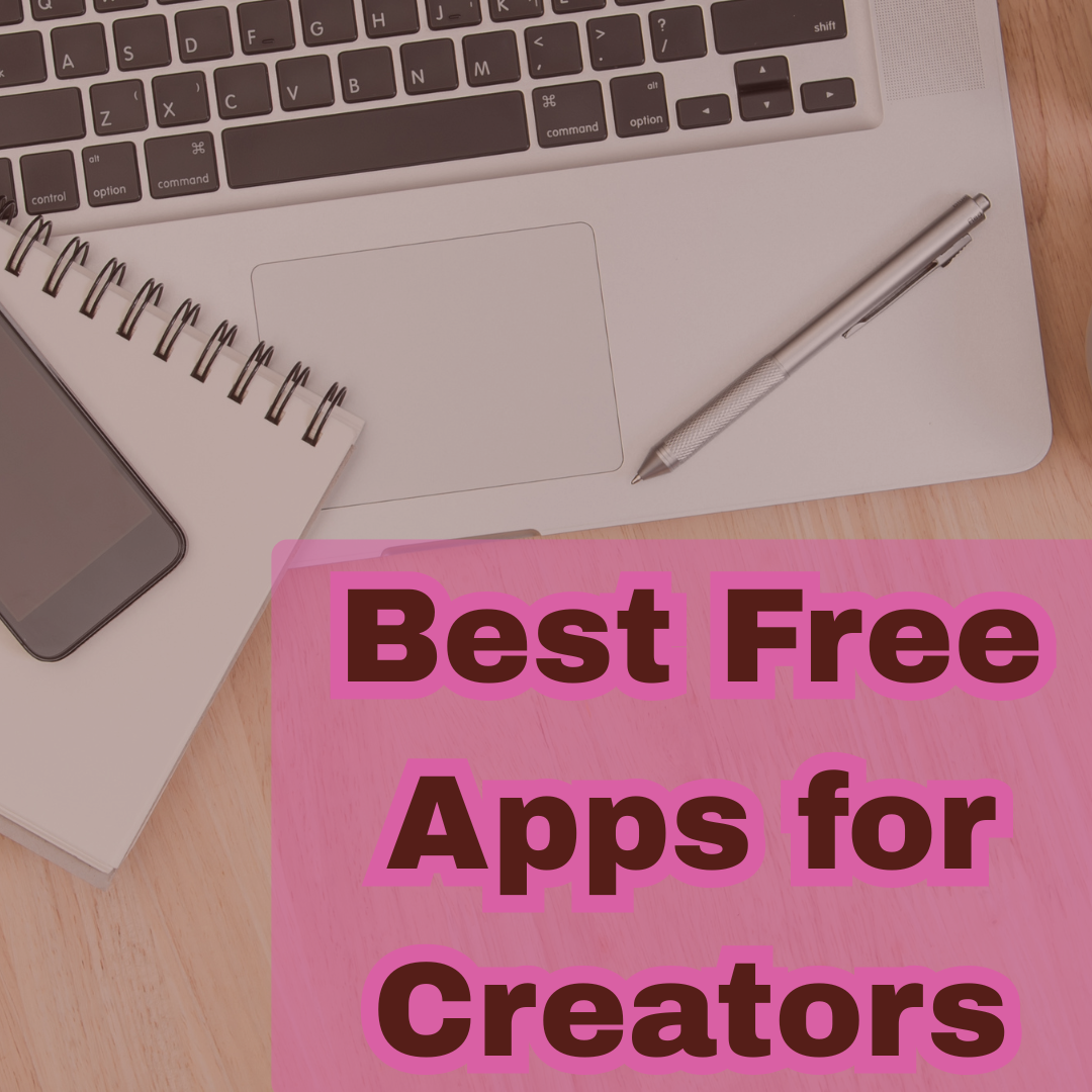 The Best Free Apps and Resources for Content Creators