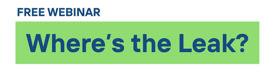 Blue text that says Free Webinar, Where's the leak?